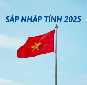Thông tin sáp nhập tỉnh mới nhất 2025
