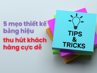 5 mẹo thiết kế bảng hiệu thu hút khách hàng cực dễ