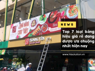 Top 7 loại bảng hiệu giá rẻ đang được ưa chuộng nhất hiện nay